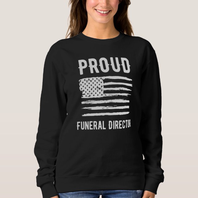 Proud Funeral Director Profession American Flag Pr Sweatshirt (Vorderseite)