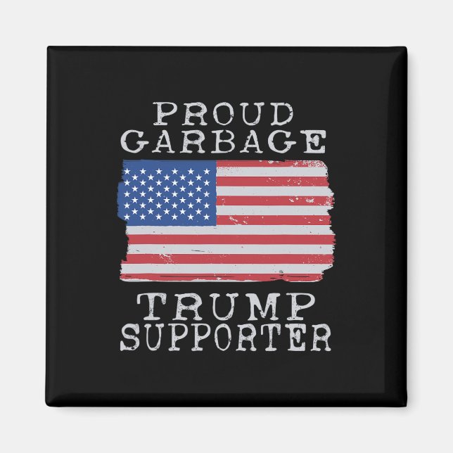 Proud Garbage Trump Unterstützer Pro Trump Garbage Magnet (Vorne)