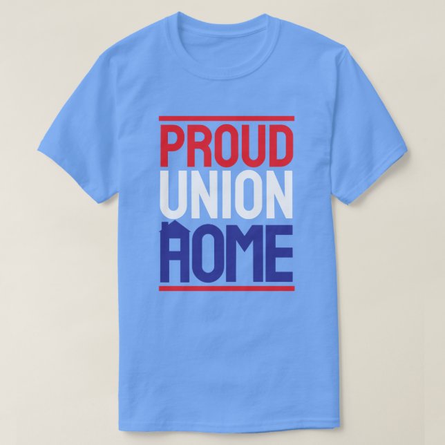 PROUD GEWERKSCHAFT ZUHAUSE T-Shirt (Design vorne)