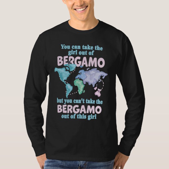 Proud Girl From Bergamo  Relocation From Bergamo T-Shirt (Vorderseite)