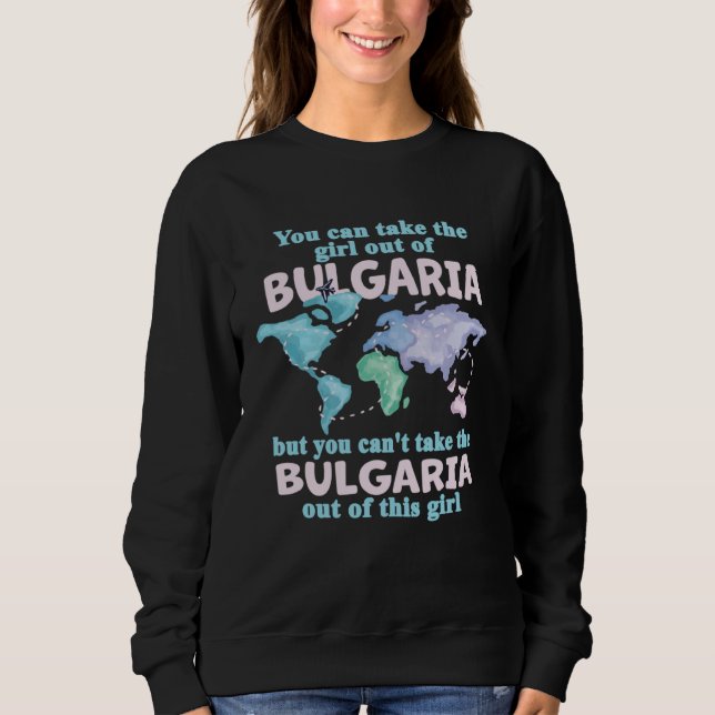 Proud Girl From Bulgaria  Relocation From Bulgaria Sweatshirt (Vorderseite)