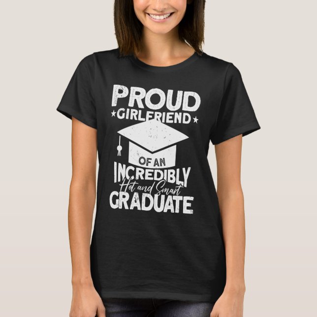 Proud Girlfriend Of An Incredibly Hot And Smart Gr T-Shirt (Vorderseite)