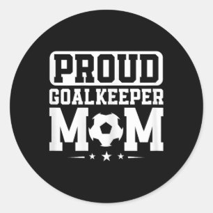 Proud Goalkeeper Mama Soccer Goalie Mama Mothers D Runder Aufkleber