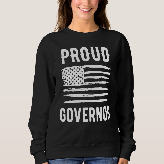 Proud Governor Profession American Flag Sweatshirt (Vorderseite)