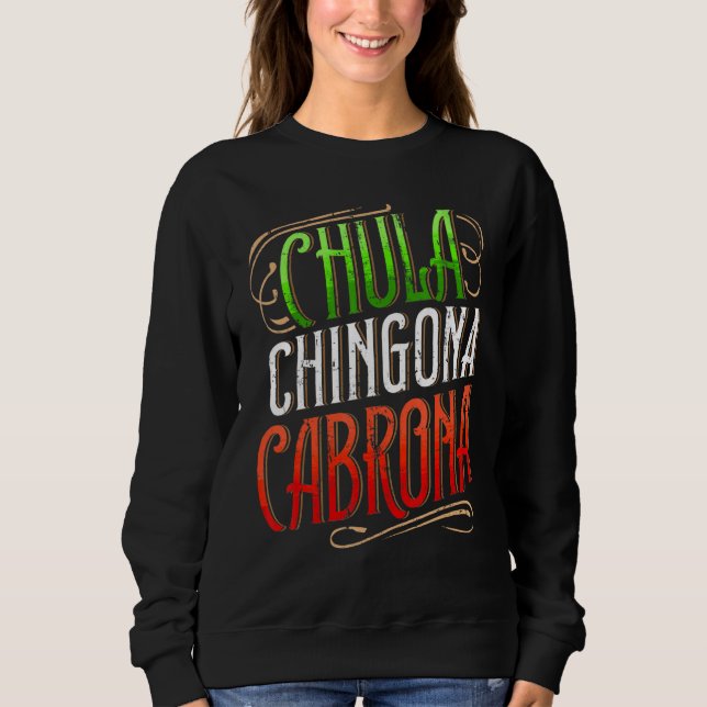 Proud Latina Chula Chingona Cabrona Mexicana Girl Sweatshirt (Vorderseite)