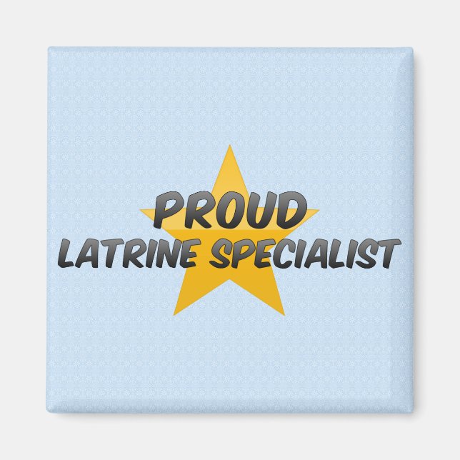 Proud Latrine Specialist Magnet (Vorne)