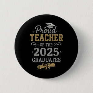 Proud Lehrer der Absolventen des Abschlusses 2025 Button