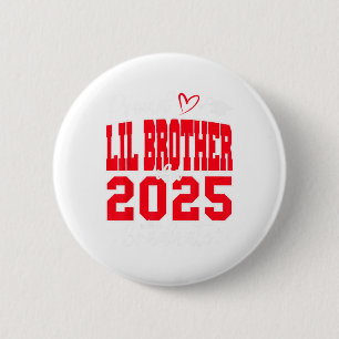Proud Lil Brother of a Cl of 2025 Graduate Graduat Button