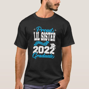 Proud Lil Sister Of A Class Of 2022 Graduate Senio T-Shirt