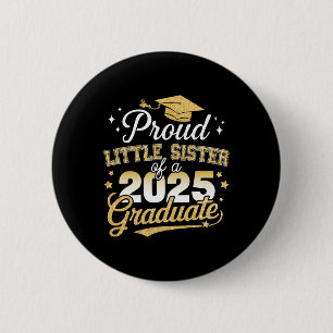 Proud Little Sister Cl von 2025 Graduate Senior Gr Button