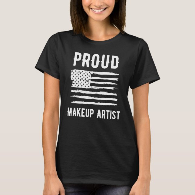 Proud Makeup Artist Profession American Flag T-Shirt (Vorderseite)