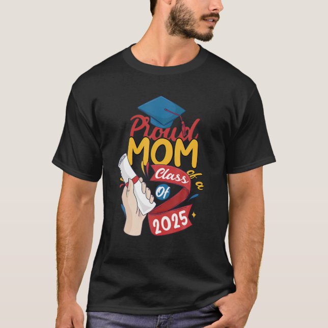 Proud-Mama einer Klasse von 2025 Hochschulabsolven T-Shirt (Vorderseite)