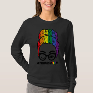 Proud Mama Messy Hair Bun Lgbtq Rainbow Flag Gay P T-Shirt