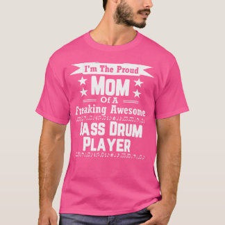 Proud Mama Phantastisch Bass Drum Player Marching  T-Shirt