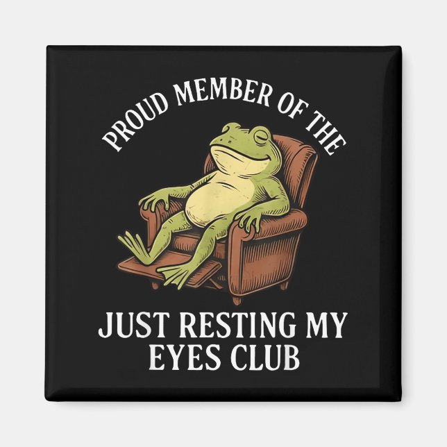 Proud Member Of The Just Resting My Eyes Club Frog Magnet (Vorne)