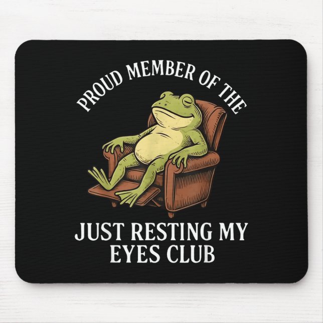 Proud Member Of The Just Resting My Eyes Club Frog Mousepad (Vorne)