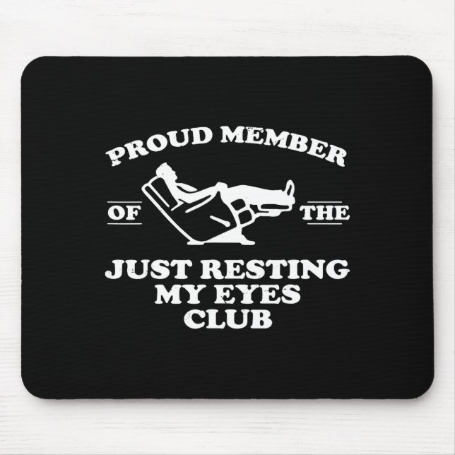 Proud Member Of The Just Resting My Eyes Club  Mousepad (Vorne)