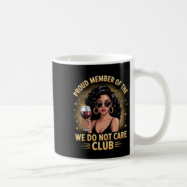 Proud Member Of The We Do Not Care Club Funny Quot Kaffeetasse (Rechts)