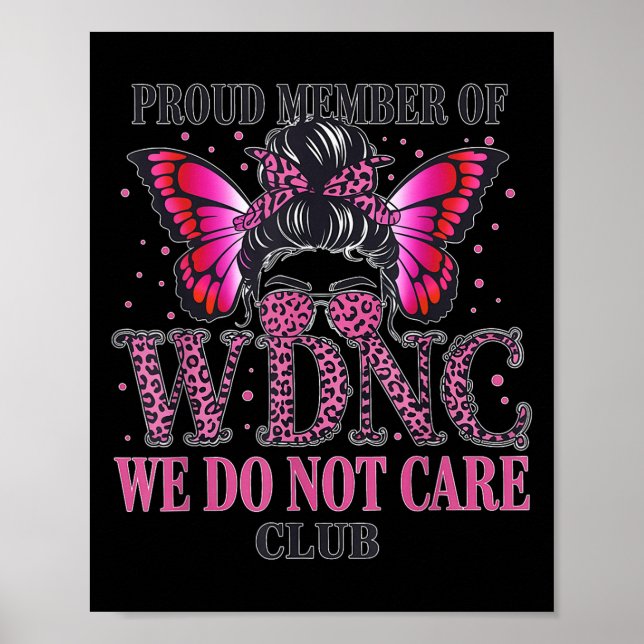 Proud Member Of Wdnc We Do Not Care Club  Poster (Vorne)