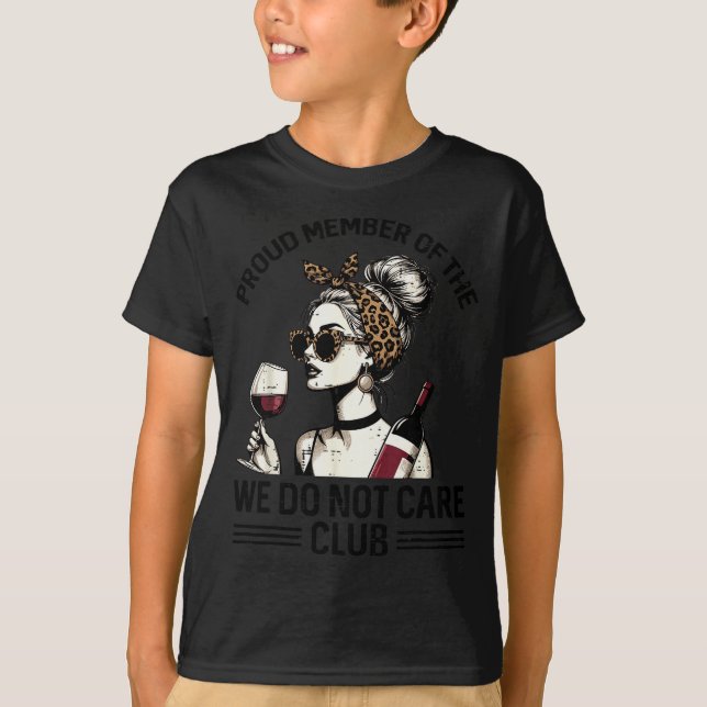 Proud Member Of We Do Not Care Club Funny Saying W T-Shirt (Vorderseite)