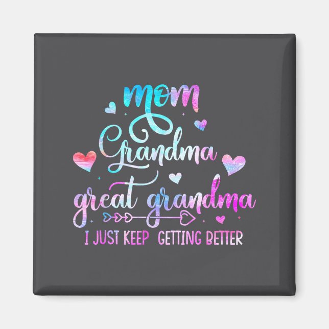 Proud Mom Grandma Great Grandma I Just Keep Gettin Magnet (Vorne)