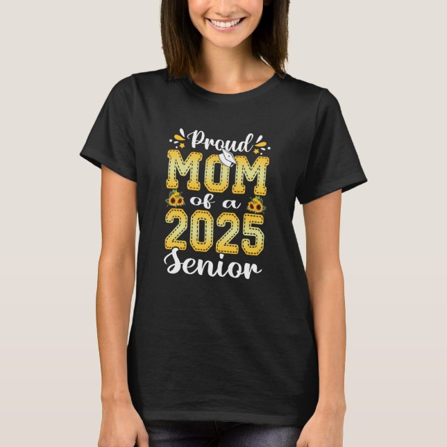 Proud Mom Of a 2025 Senior Shirt Sunflower Graduat (Vorderseite)