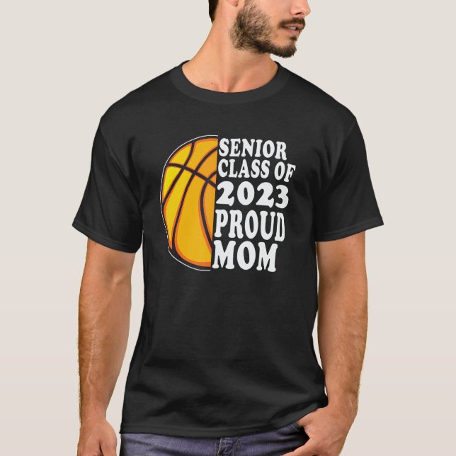 Proud Mom Of A Basketball Senior 2023  Graduation T-Shirt (Vorderseite)