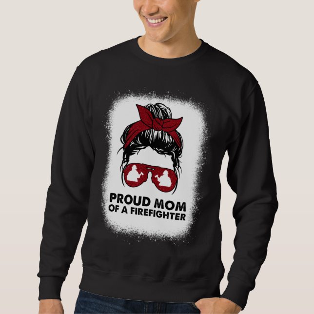 Proud Mom of a Firefighter Bleached Messy Bun Us F Sweatshirt (Vorderseite)