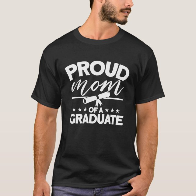 Proud Mom Of A Graduate  Graduate Graduation T-Shirt (Vorderseite)