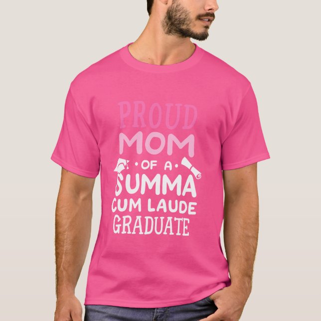 Proud Mom Of A Summa Cum Laude Graduate College Gr T-Shirt (Vorderseite)