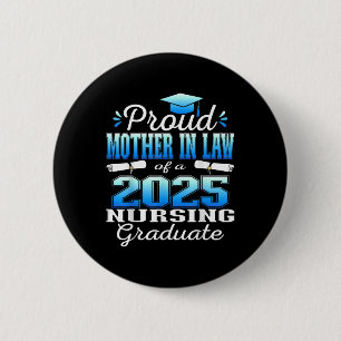 Proud Mother in Law Cl of 2025 Nursing Graduate Nu Button