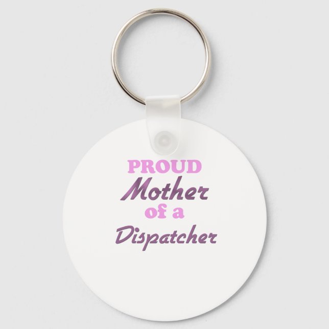 Proud Mother of a Dispatcher Schlüsselanhänger (Vorderseite)