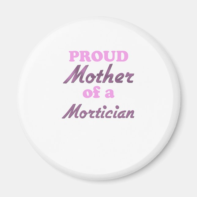 Proud Mother of a Mortician Magnet (Vorne)