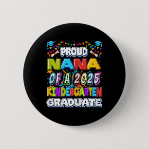 Proud Nana of a 2025 Kindergarten Graduate - Gradu Button