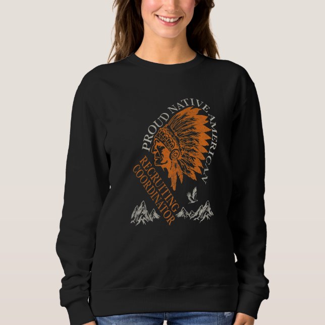 Proud Native American Job Recruiting Coordinator   Sweatshirt (Vorderseite)