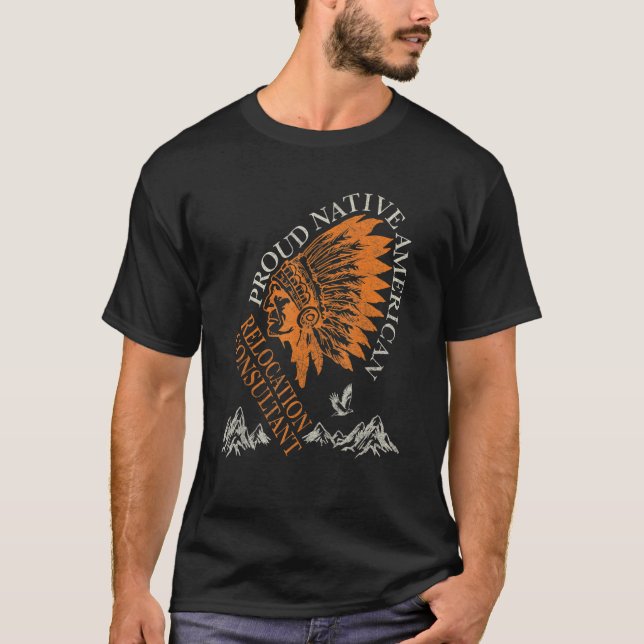 Proud Native American Job Relocation Consultant T-Shirt (Vorderseite)