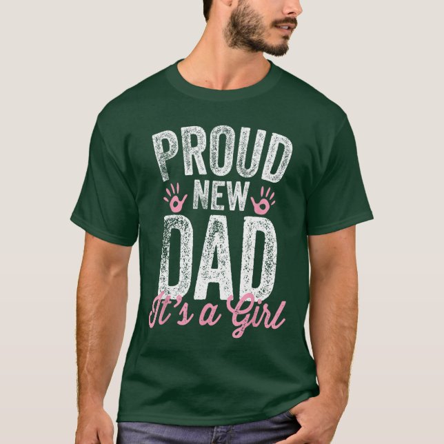 Proud New Dad Its A Girl Gifts Father to be Soon t T-Shirt (Vorderseite)