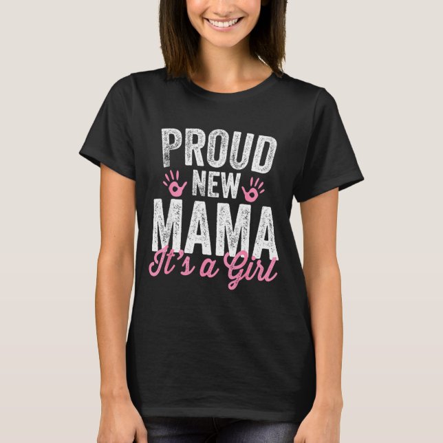 Proud New Mama It's A Girl Mother Soon To Be Mom  T-Shirt (Vorderseite)