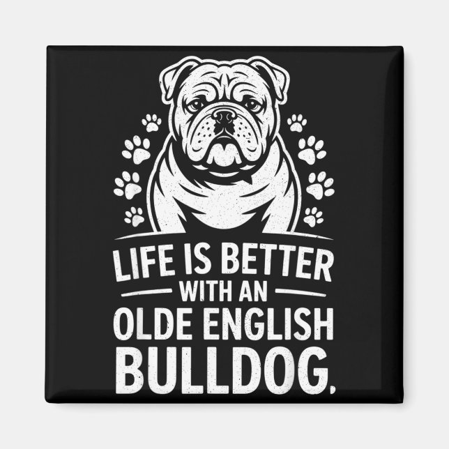 Proud Olde English Bulldog Life Is Better Dog Funn Magnet (Vorne)