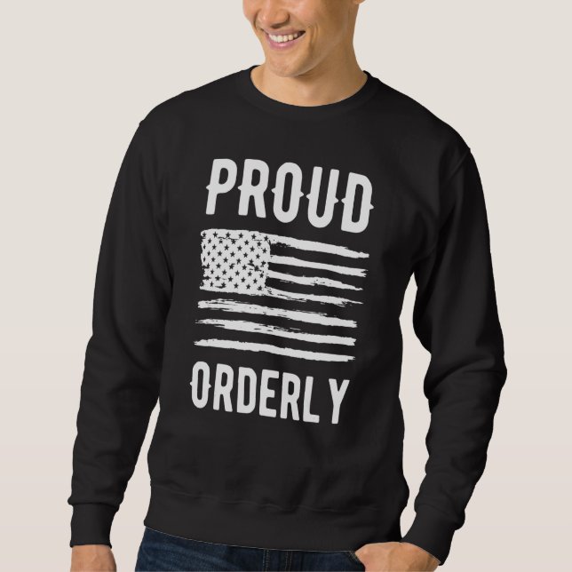 Proud Orderly Profession American Flag Sweatshirt (Vorderseite)