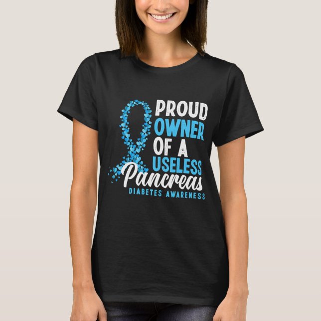 Proud Owner Of A Useless Pancreas T1d T-Shirt (Vorderseite)
