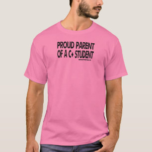 Proud Parent a C+ Student - Black Text T-Shirt