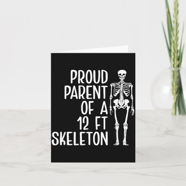 Proud Parent Of A 12ft Skeleton Funny Family Quote Karte (Vorderseite)