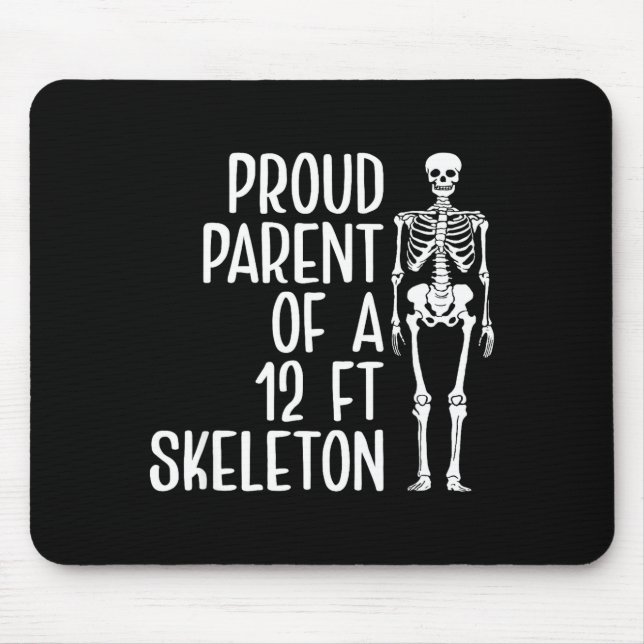 Proud Parent Of A 12ft Skeleton Funny Family Quote Mousepad (Vorne)
