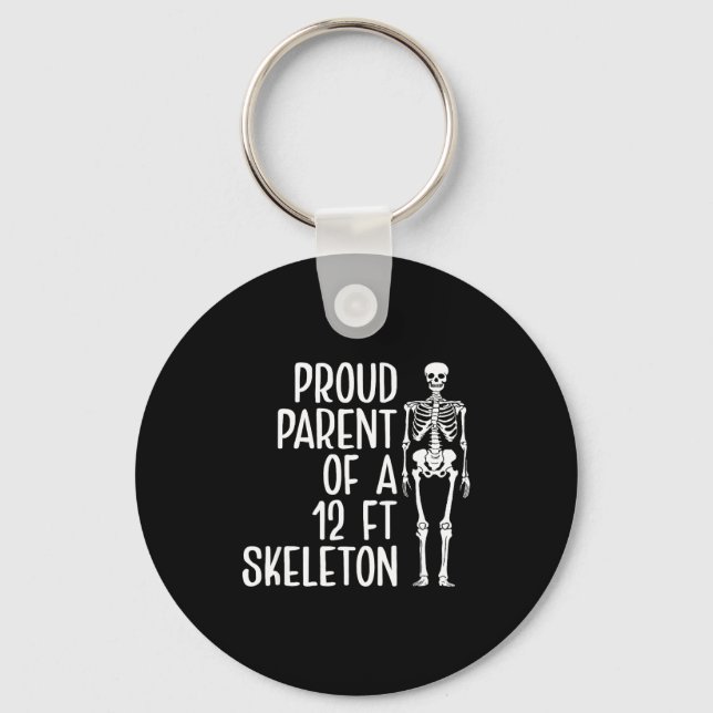 Proud Parent Of A 12ft Skeleton Funny Family Quote Schlüsselanhänger (Vorderseite)