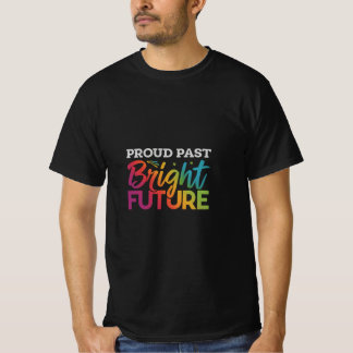 Proud Past Bright Future T-Shirt