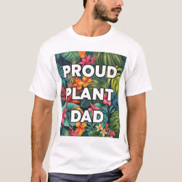 Proud Pflanze Vater - Tropical Edition T-Shirt