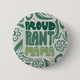 Proud Plant Mama – Bold Plant Lover Button