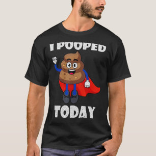Proud Pooper Funny Kackte Furz, die ich heute Geka T-Shirt