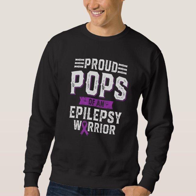 Proud Pops Of An Epilepsy Warrior Awareness Month Sweatshirt (Vorderseite)